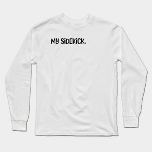 My Sidekick, matching dad and son Long Sleeve T-Shirt